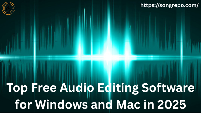 Top Free Audio Editing Software for Windows and Mac in 2025 (Ultimate Power Tools)